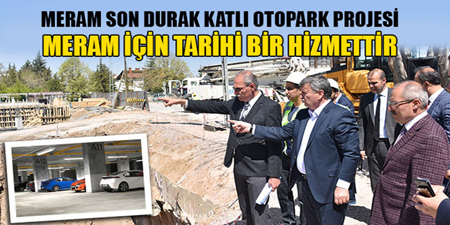 MERAM SON DURAK YERALTI KATLI OTOPARK PROJESİ