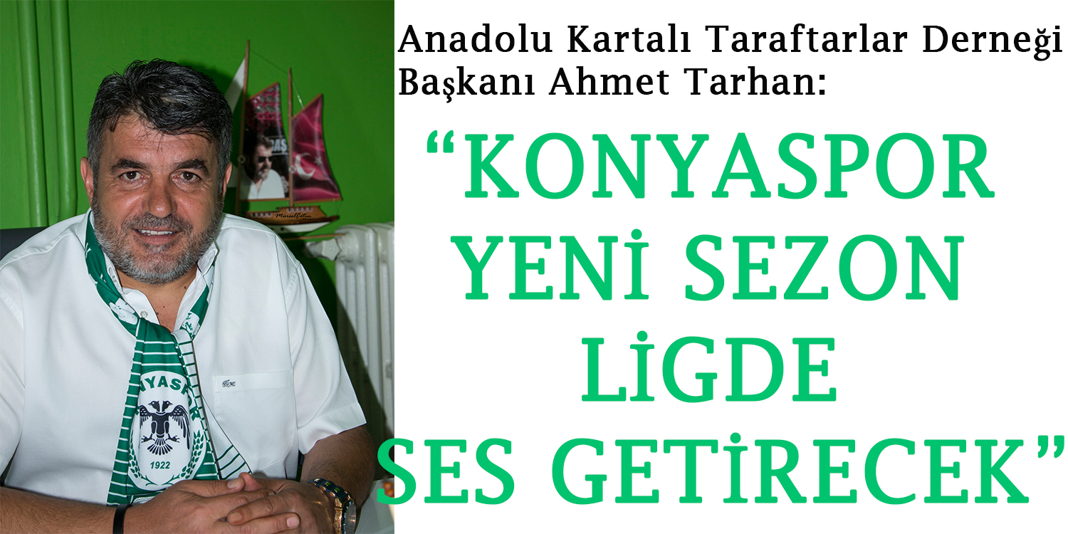 “KONYASPOR YENİ SEZON LİGDE SES GETİRECEK”