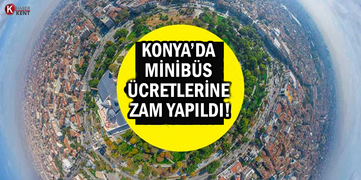 Konya’da Minibüs Ücretlerine Zam Yapıldı!