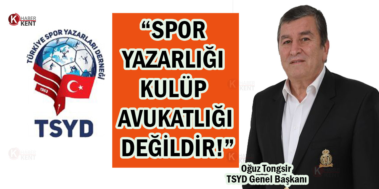 Tongsir: ‘Spor Yazarlığı, Kulüp Avukatlığı Değildir’