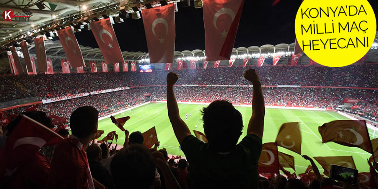 Konya’da Milli Maç Heyecanı!