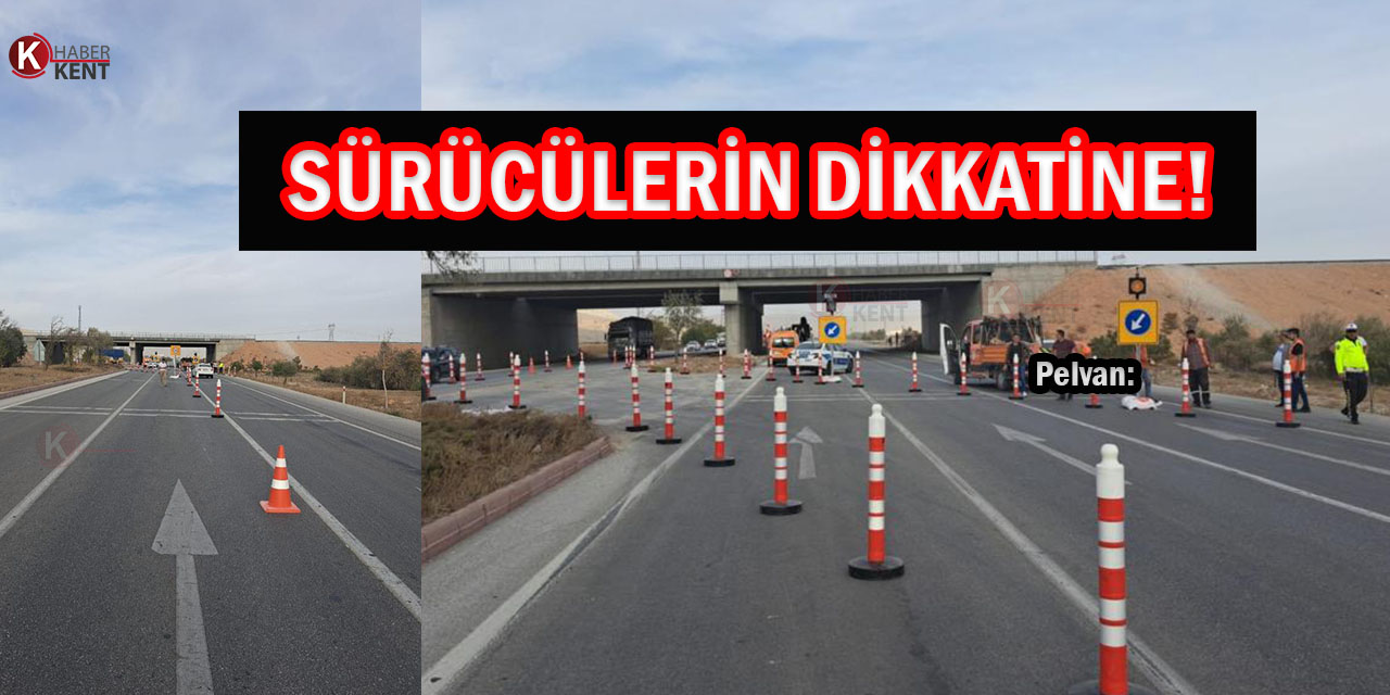 Konya - Ankara Karayolunu Kullanacak Sürücülerin Dikkatine!
