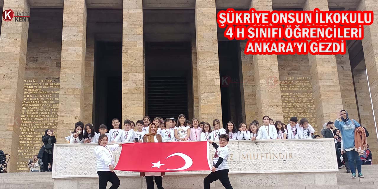 Şükriye Onsun İlkokulu 4 H Sınıfı Öğrencileri Ankara’yı Gezdi