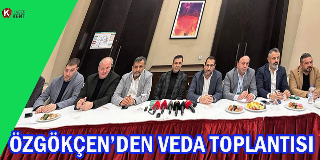 Özgökçen’den Veda Toplantısı