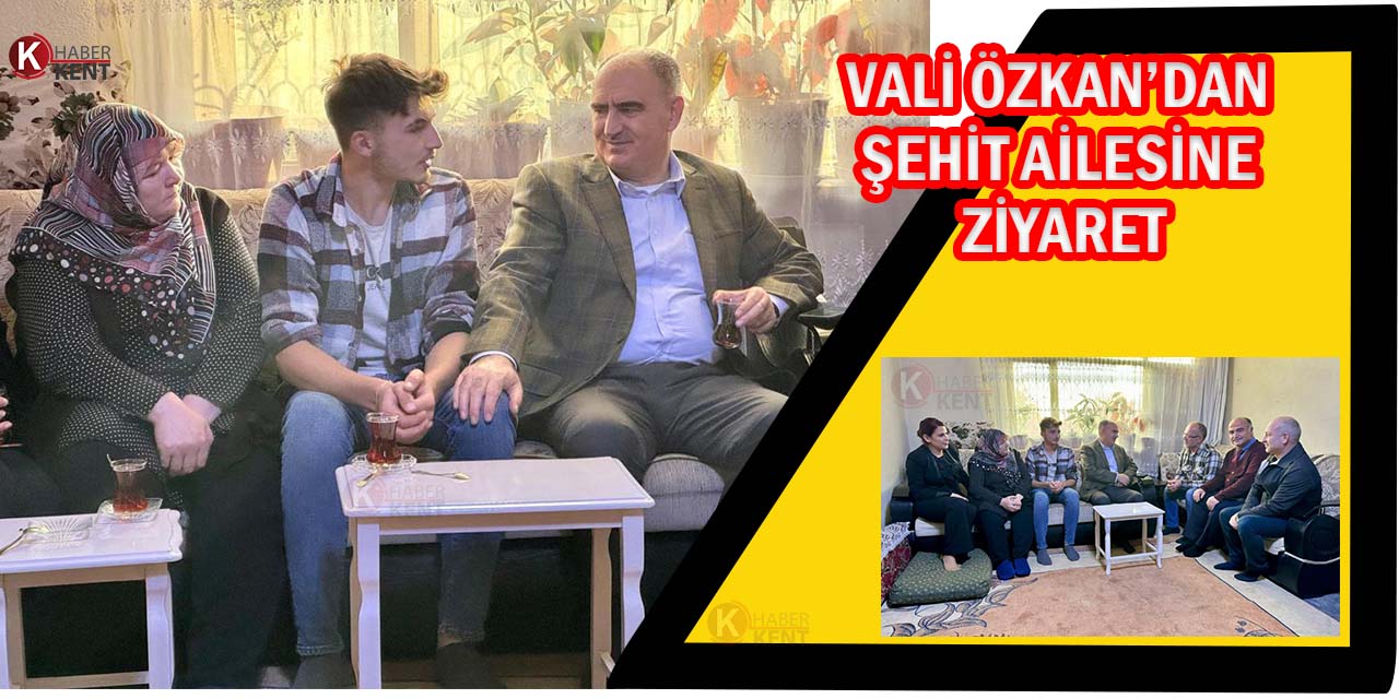 Vali Özkan’dan Şehit Ailesine Ziyaret