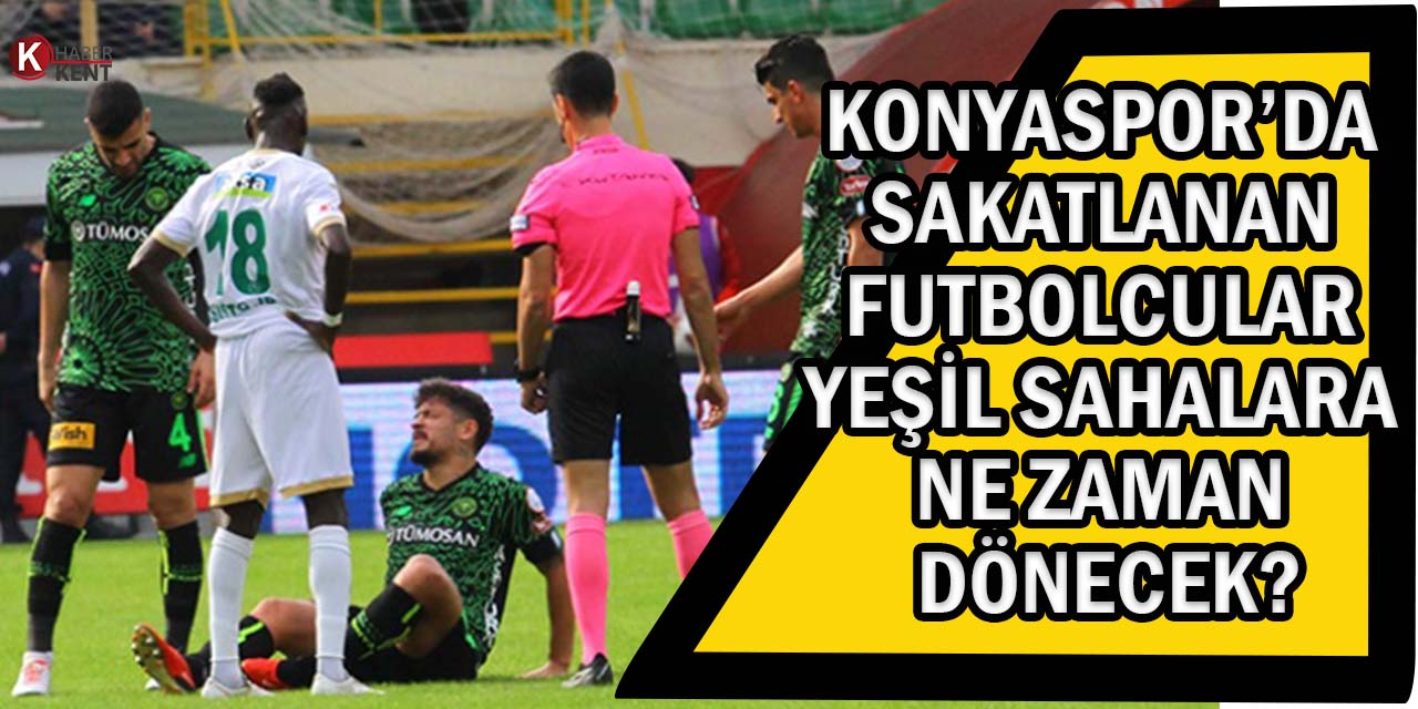 Konyaspor’da Sakatlanan Futbolcular Yeşil Sahalara Ne Zaman Dönecek?