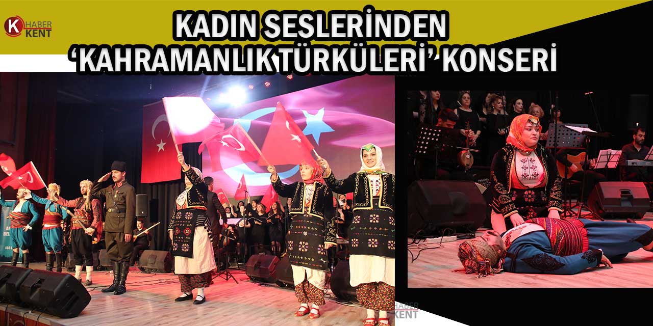 Kadın Seslerinden ‘Kahramanlık Türküleri’ Konseri