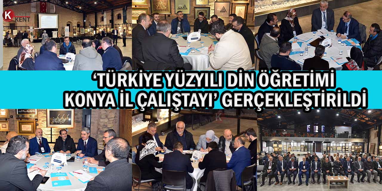‘Türkiye Yüzyılı Din Öğretimi Konya İl Çalıştayı’ Gerçekleştirildi