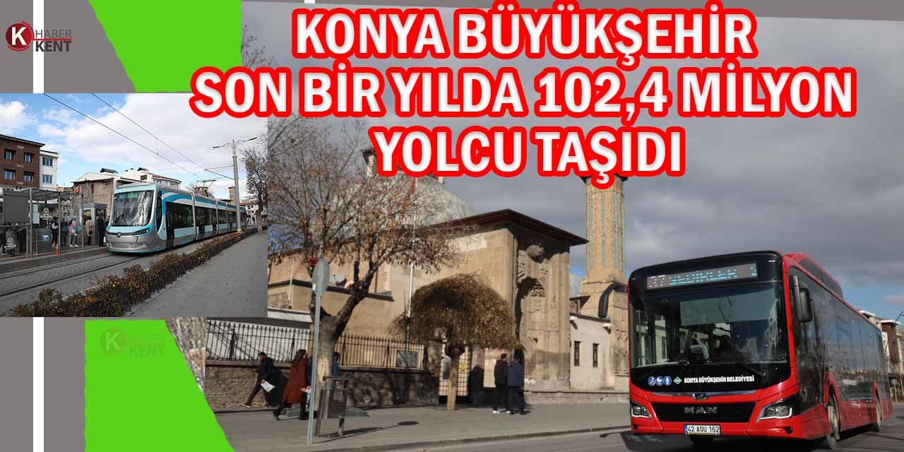 Konya Büyükşehir Son Bir Yılda 102,4 Milyon Yolcu Taşıdı