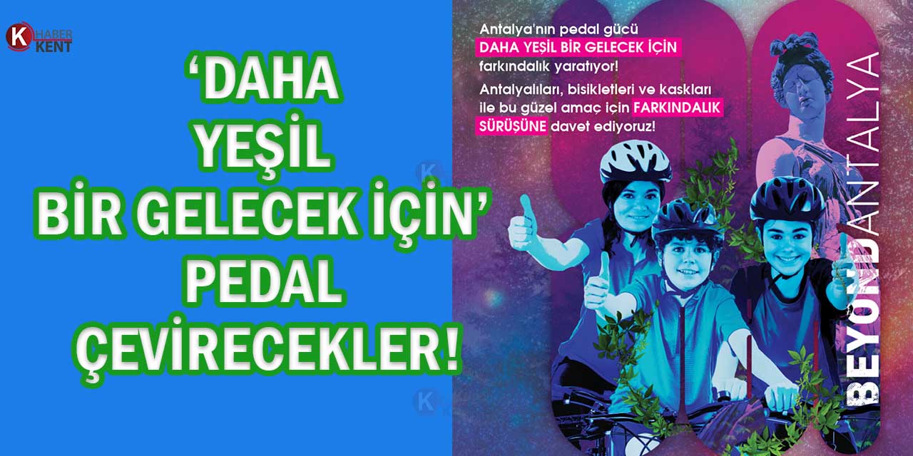Dünyaca Ünlü Bisikletçiler’ Yeşil Bir Gelecek’ İçin Pedal Çevirecek…