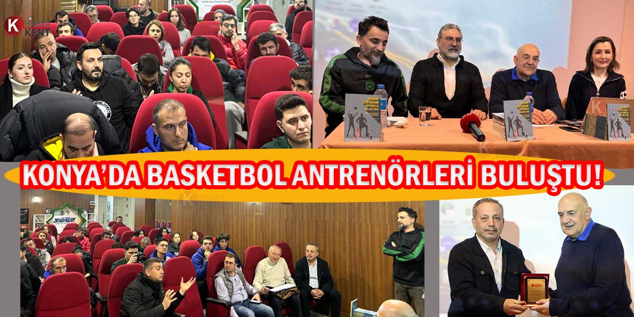 Konya’da Basketbol Antrenörleri Buluştu!