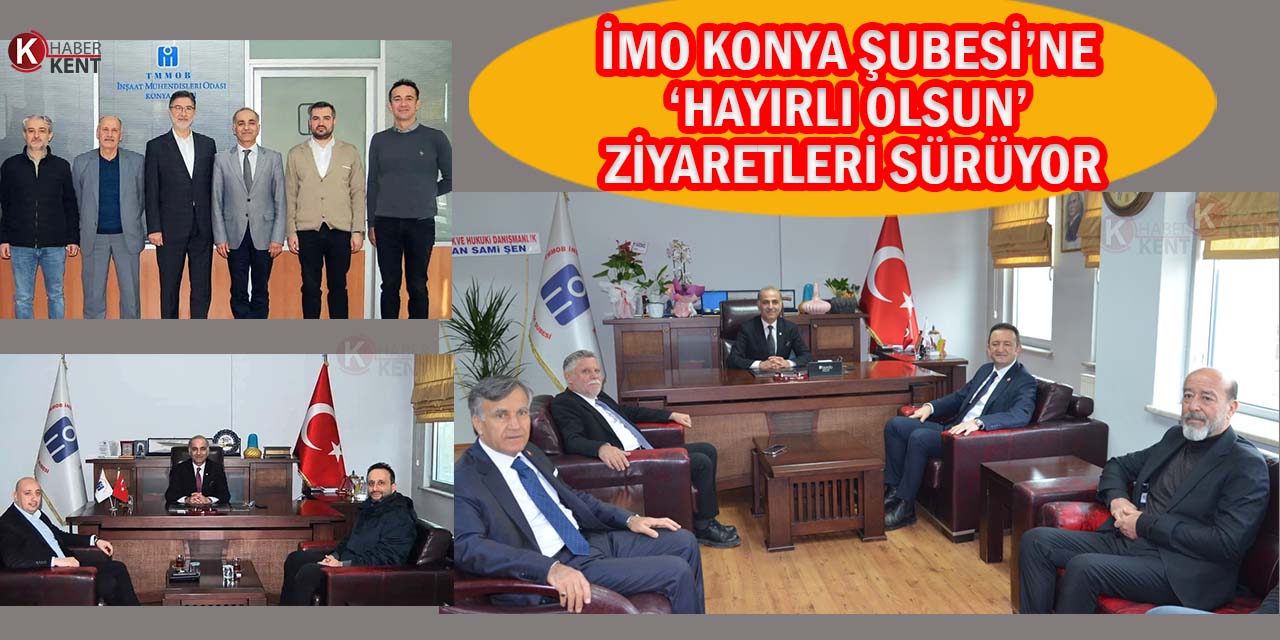 İMO Konya’da Başkan Yetiştirici’ye 'Hayırlı Olsun' Ziyaretleri Sürüyor!