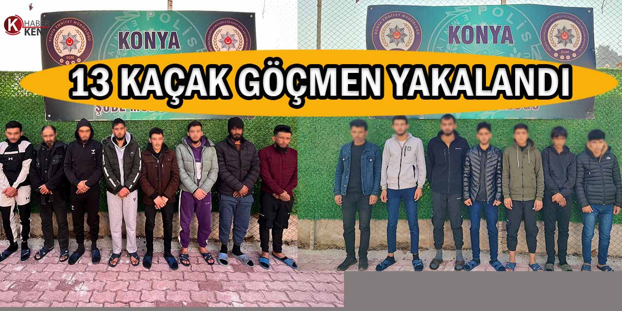 Konya’da 13 Kaçak Göçmen Yakalandı