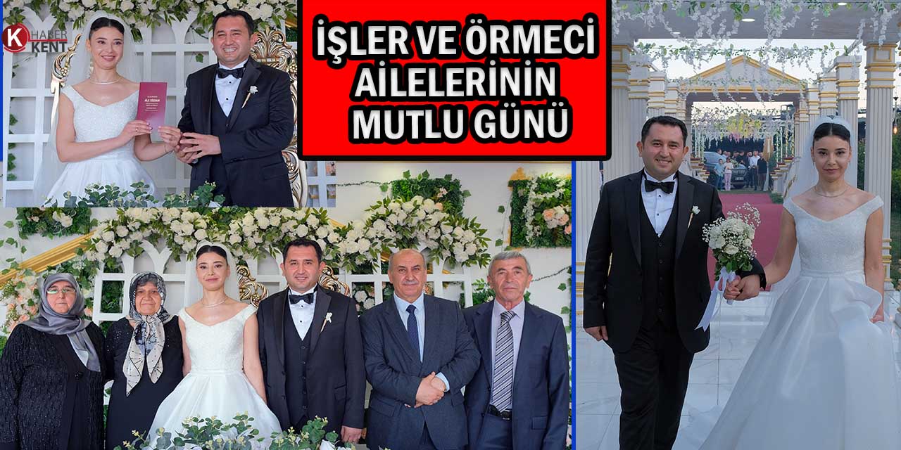 İşler ve Örmeci Ailelerinin Mutlu Günü