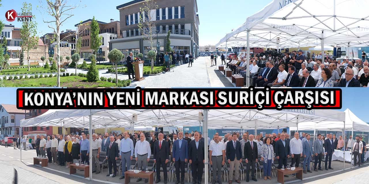 Dönüşümü Tamamlanan Suriçi Çarşısı Konya’ya Renk Katacak!