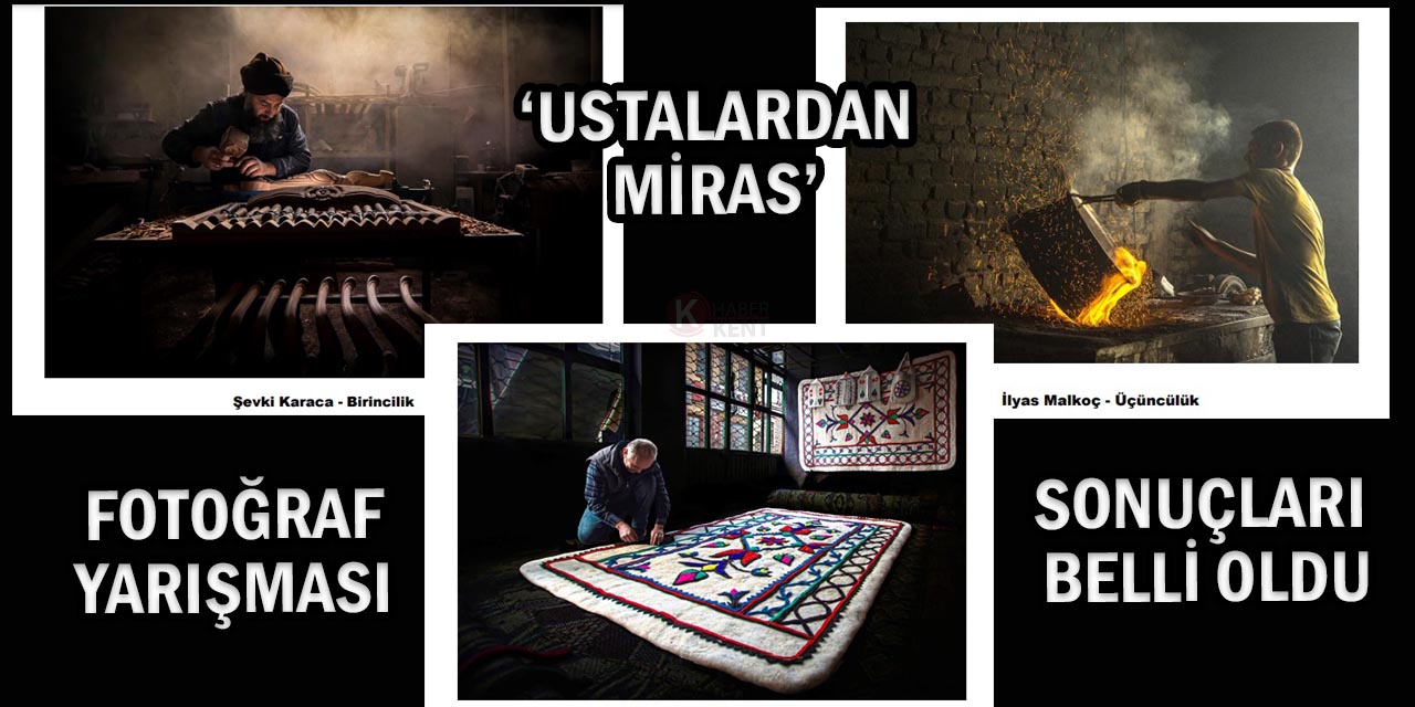 ‘Ustalardan Miras’ Fotoğraf Yarışması Sonuçları Belli Oldu