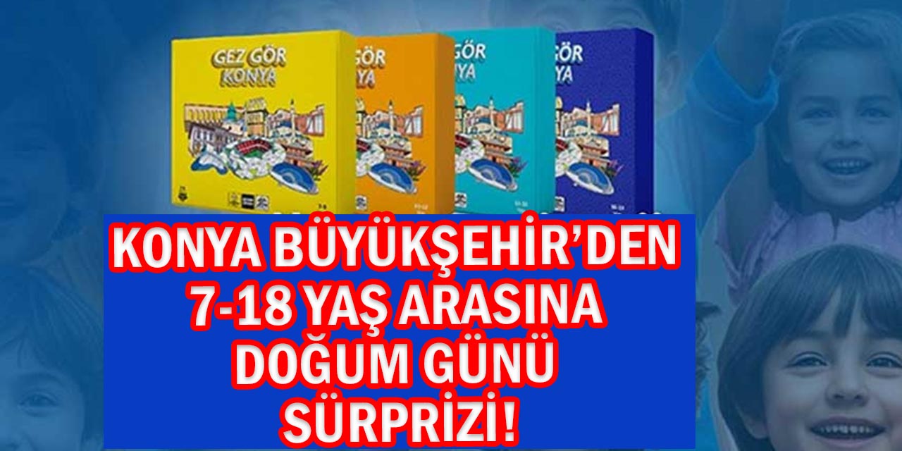 Konya’da 7-18 Yaş Arasına Doğum Günü Sürprizi!