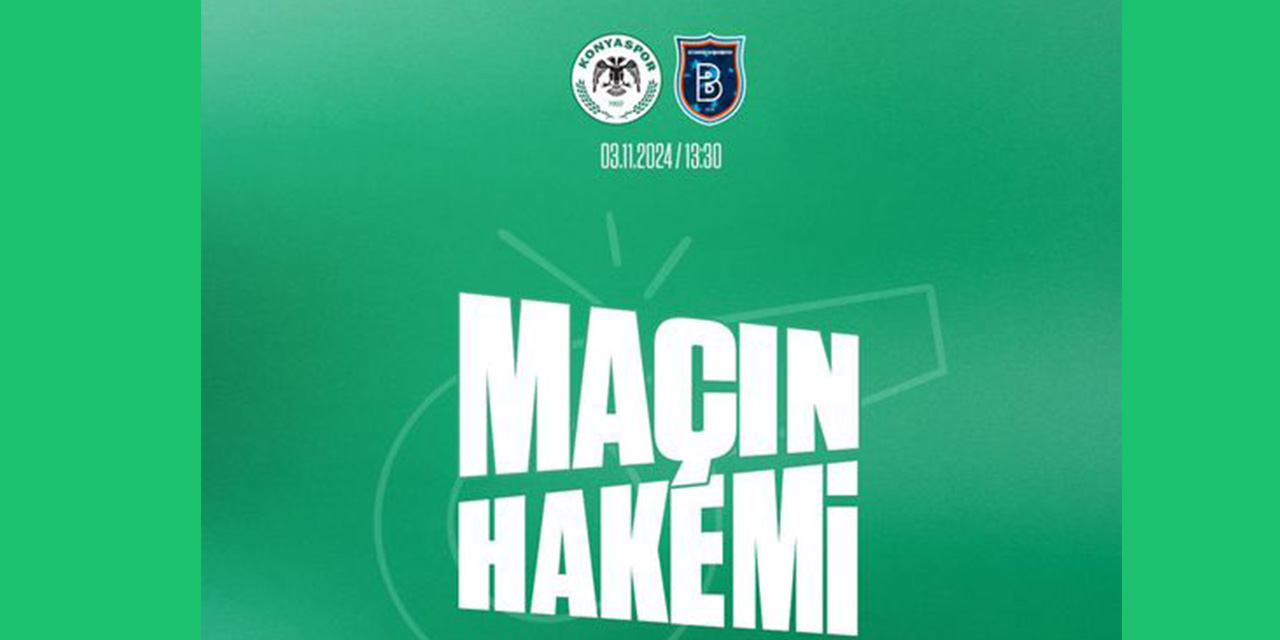 Konyaspor – Başakşehir Maçının Hakemi Açıklandı