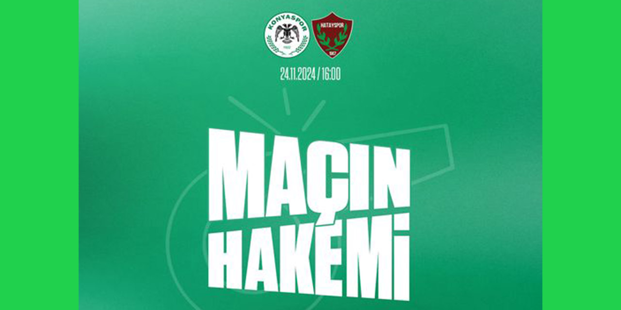 Konyaspor - Hatayspor Maçının Hakemi Belli Oldu