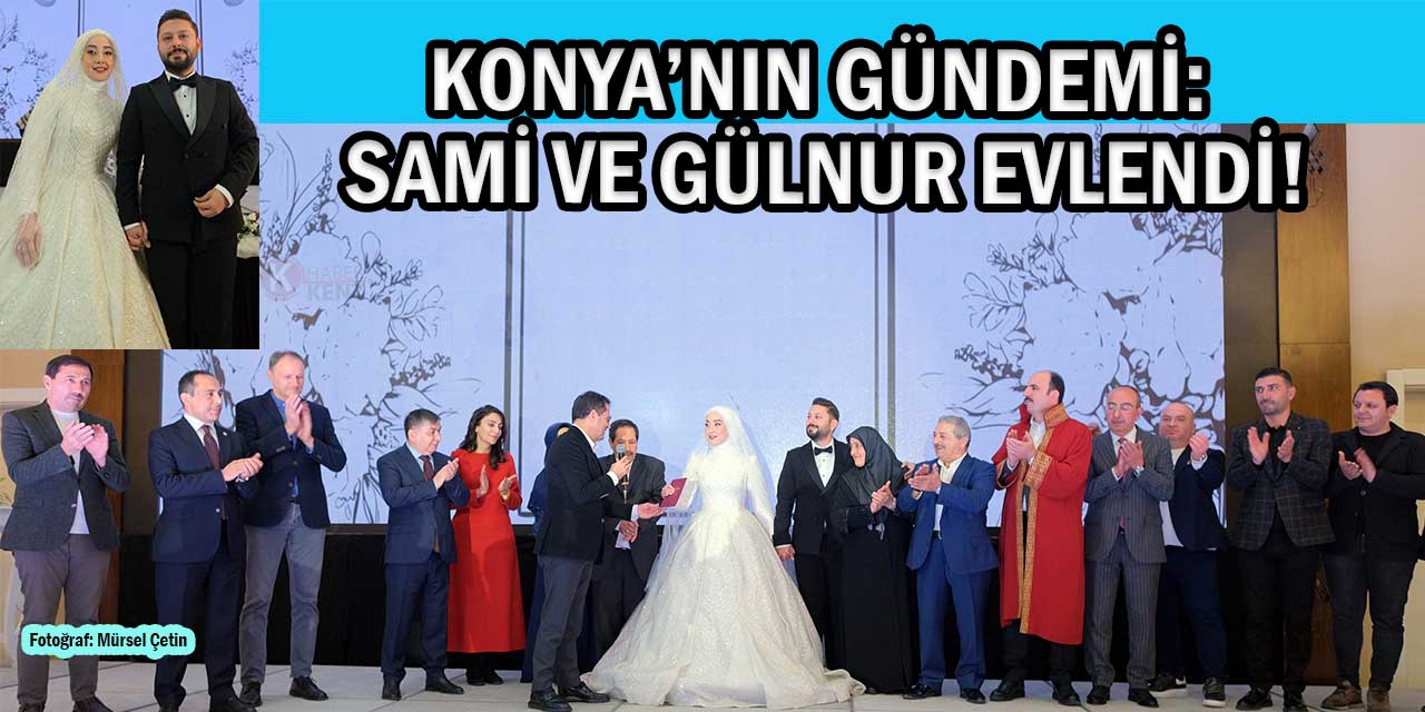 Konya’nın Gündemi: Sami ve Gülnur Evlendi!