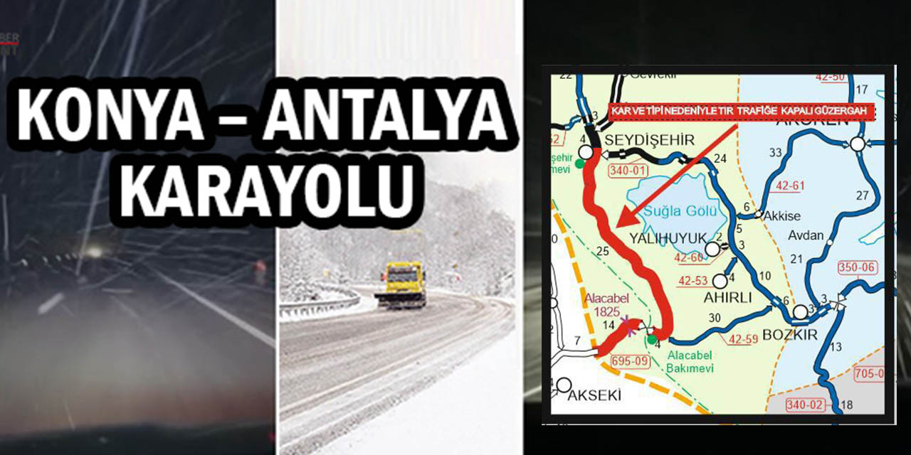 Konya-Antalya Karayolu Ağır Taşıt Trafiğine Kapatıldı