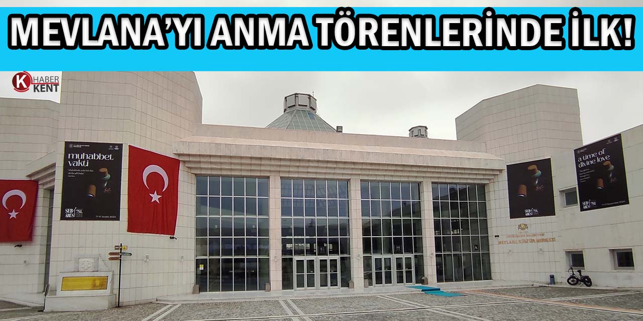 Mevlana’yı Anma Törenlerinde İlk!