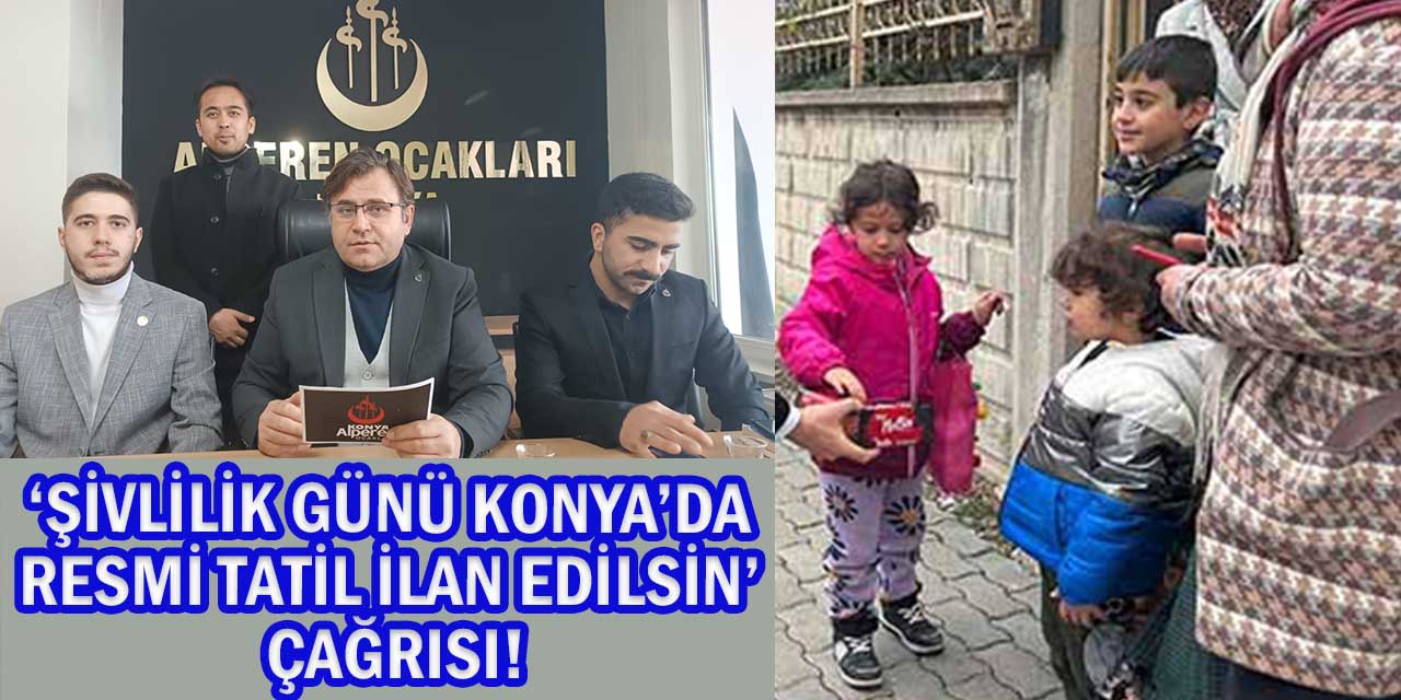 ‘Şivlilik Günü Konya’da Resmi Tatil İlan Edilsin’ Çağrısı!