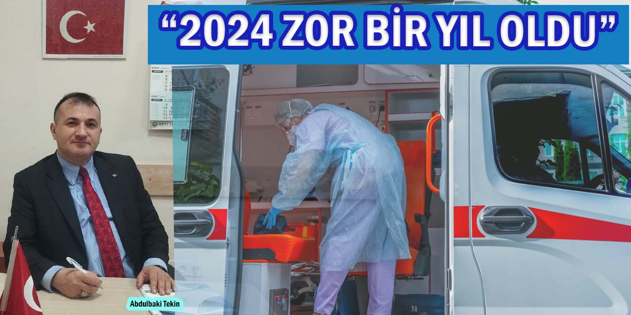 Tekin: “2024 Yılı Sağlık Çalışanları Açısından Zor Geçti!”