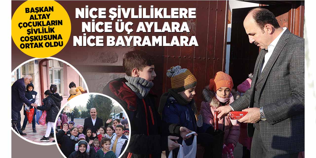 Başkan Altay Çocukların Şivlilik Coşkusuna Ortak Oldu