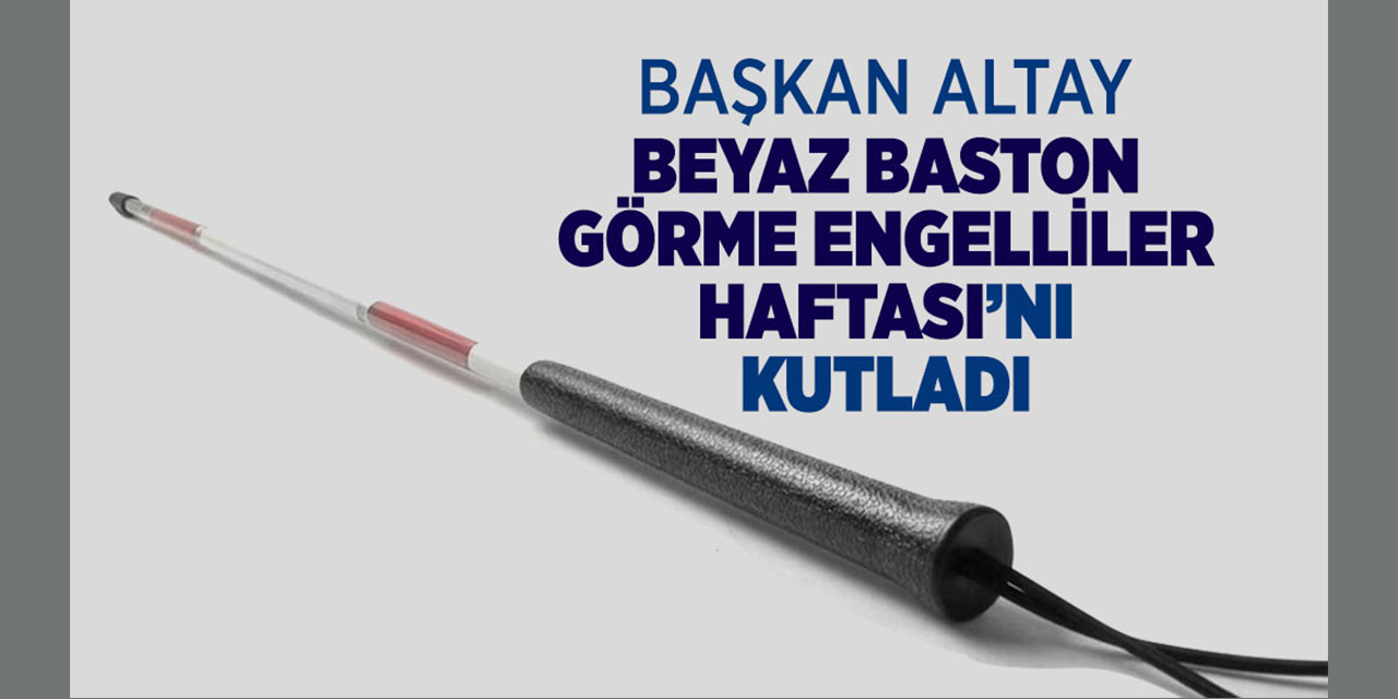 Başkan Altay: “Her Bir Vatandaşımızın Eşit Bir Yaşam Sürdürmesi En Büyük Önceliklerimizdendir”