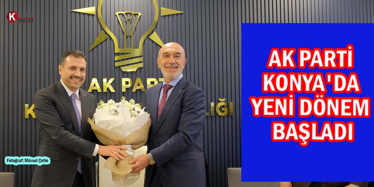 AK Parti Konya’da Devir Teslim Töreni Gerçekleştirildi