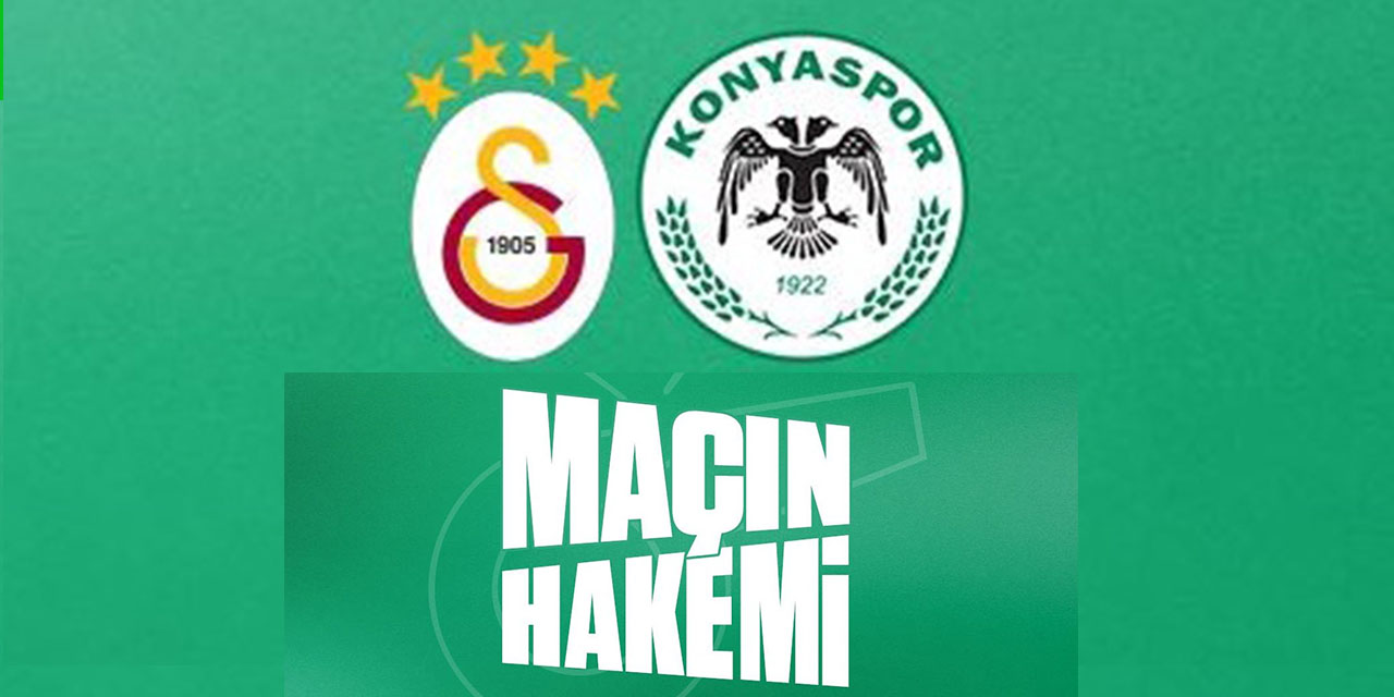 Galatasaray – Konyaspor Maçının Hakemi Belli Oldu