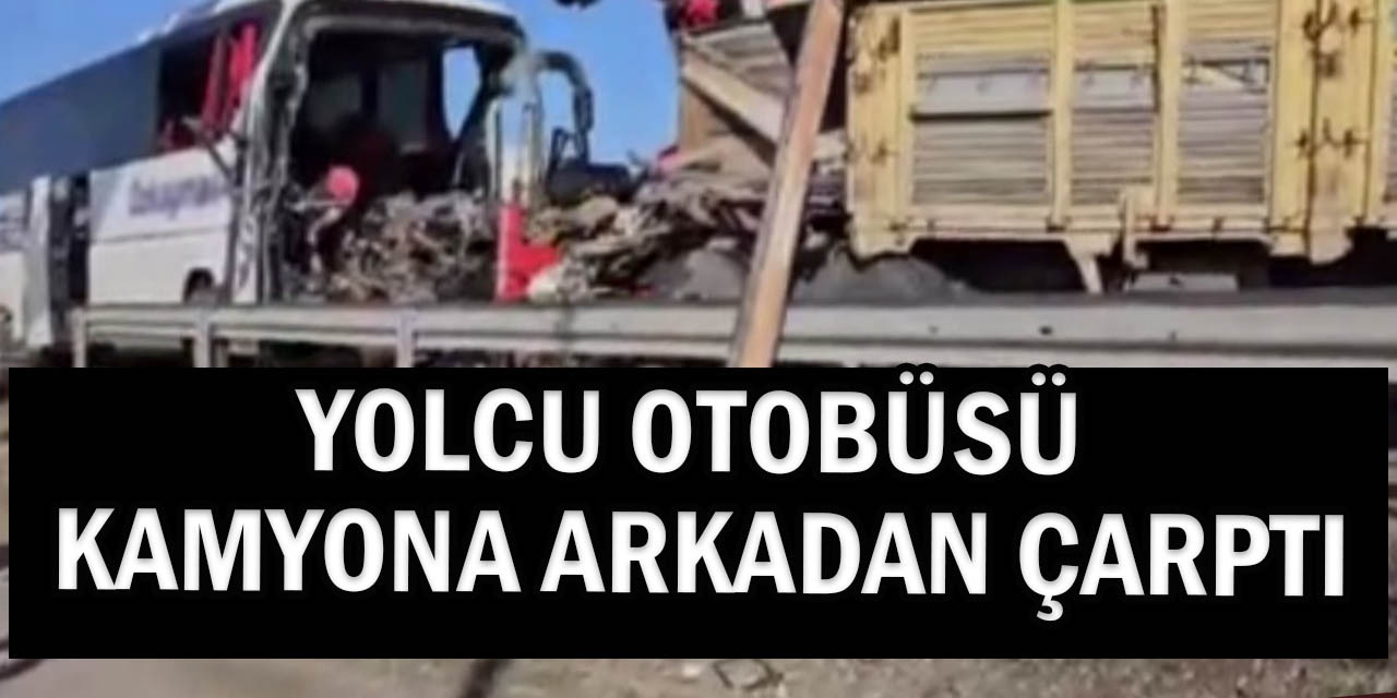 Yolcu Otobüsü Kamyona Arkadan Çarptı: 3 Ölü, 33 Yaralı