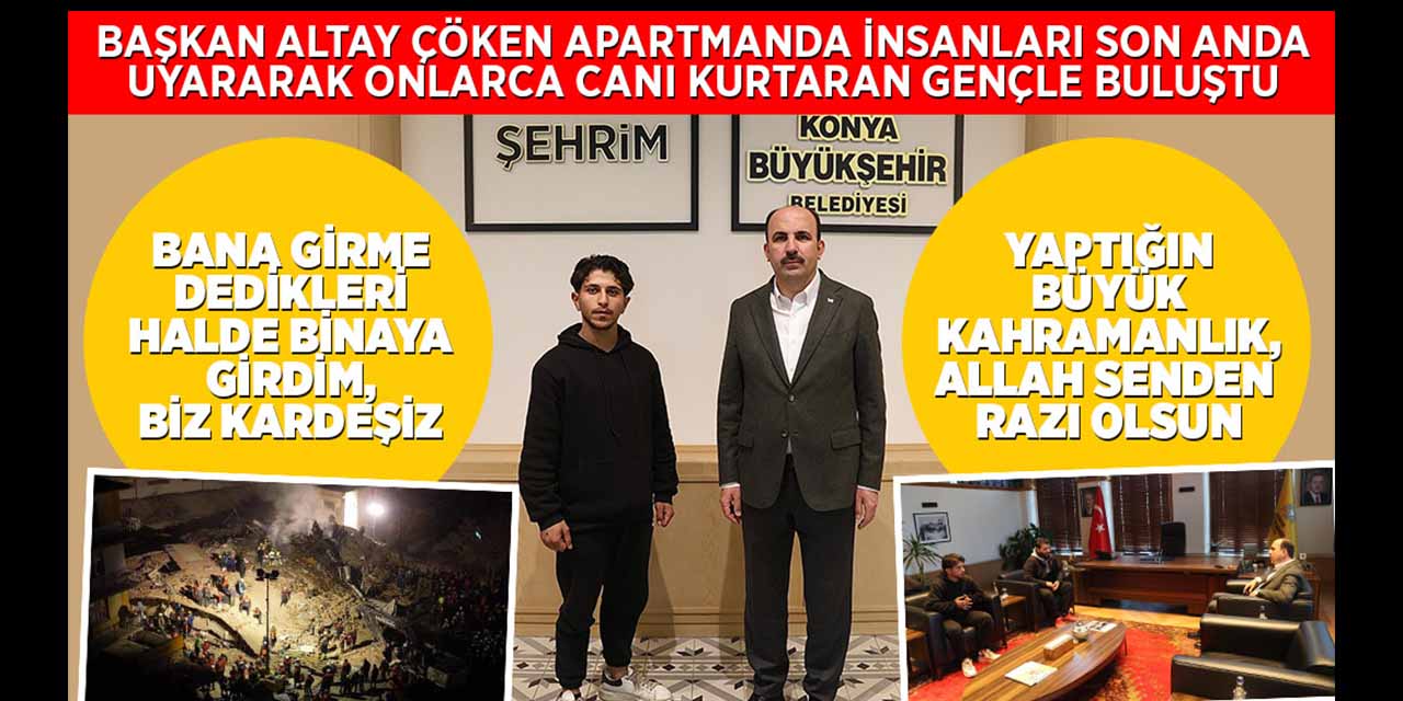 Başkan Altay, Çöken Apartmanda İnsanları Son Anda Uyararak Onları Kurtaran Gençle Buluştu