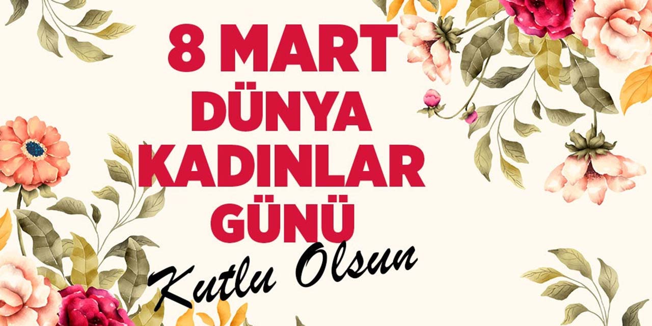 8 Mart Dünya Kadınlar Günü Kutlu Olsun