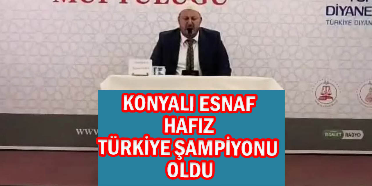 Konyalı Esnaf Hafız Türkiye Şampiyonu Oldu