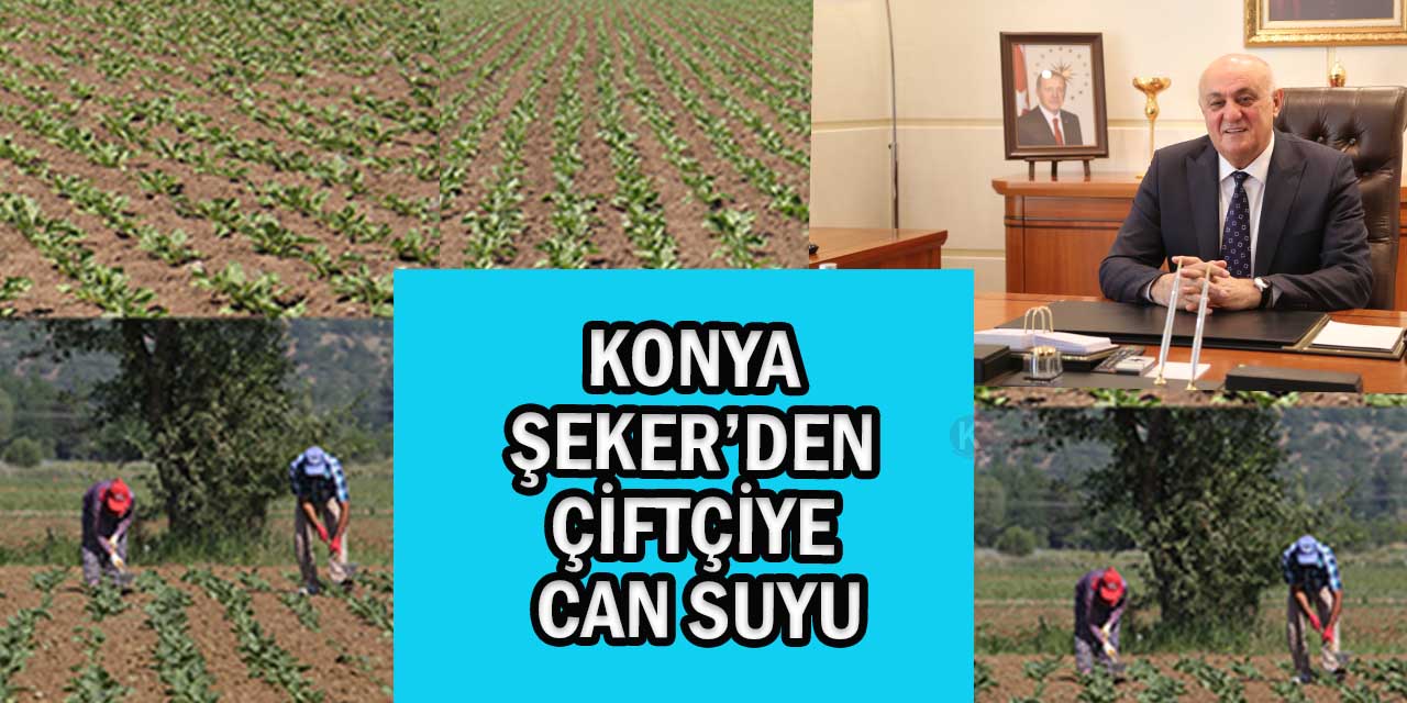 Konya Şeker’den Çiftçilere 410 Milyon Liralık Can Suyu
