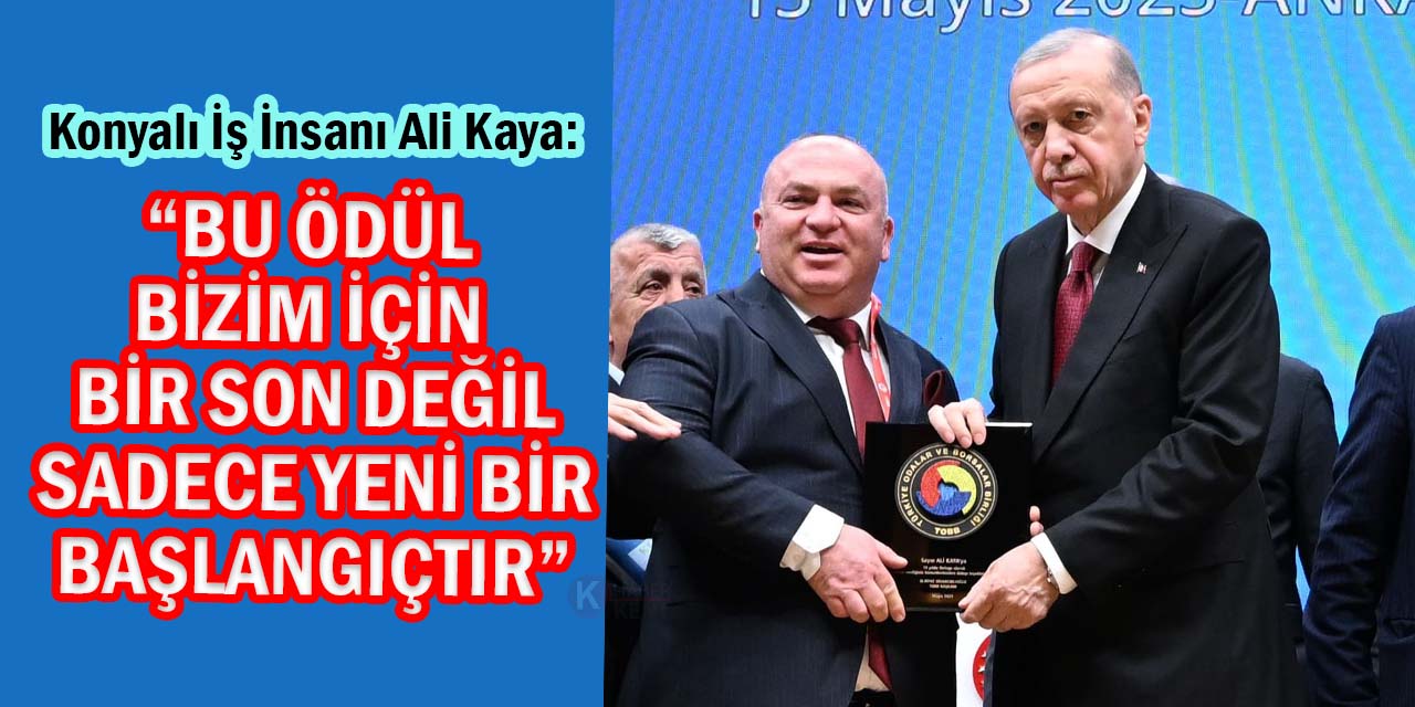Konyalı İş İnsanı Ödülünü Cumhurbaşkanı Erdoğan’ın Elinden Aldı