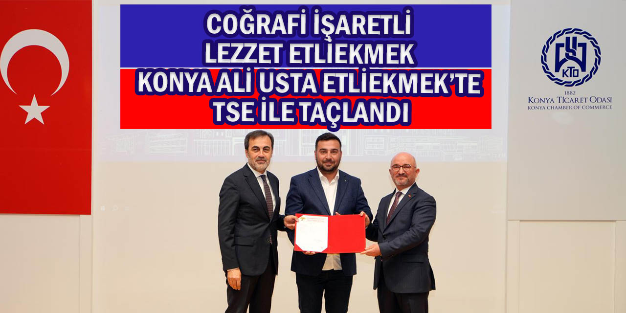 Coğrafi İşaretli Lezzet Etliekmek, Konya Ali Usta Etliekmek’te TSE İle Taçlandı