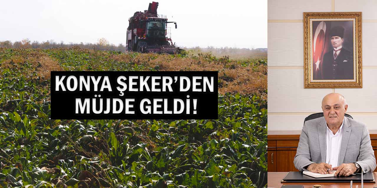 Çiftçiyi Rahatlatan Müjde Konya Şeker’den Geldi!