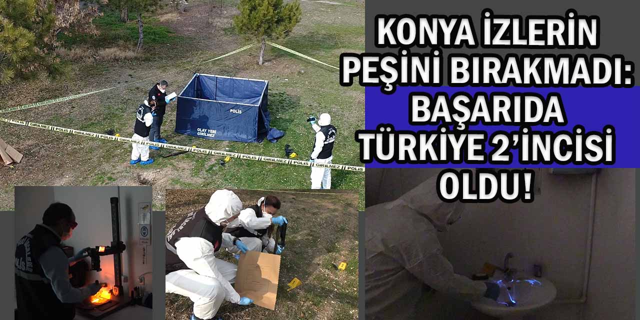 Konya Polisi İzlerin Peşini Bırakmadı: Başarıda Türkiye 2’incisi Oldu!