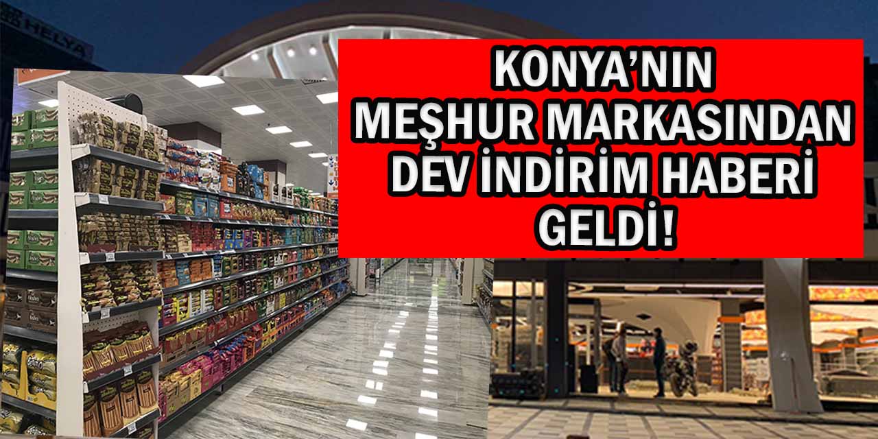 Konya’nın Meşhur Markasından İndirim Haberi Geldi!