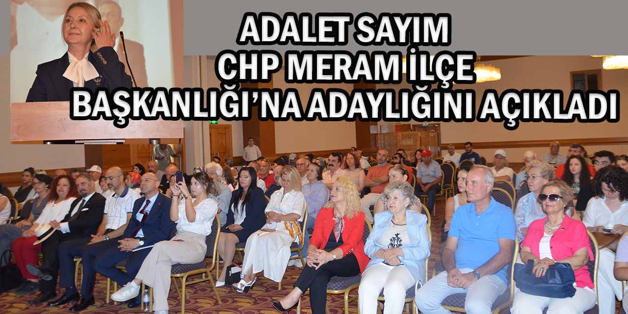Adalet Sayım, CHP Meram İlçe Başkanlığı’na Adaylığını Açıkladı