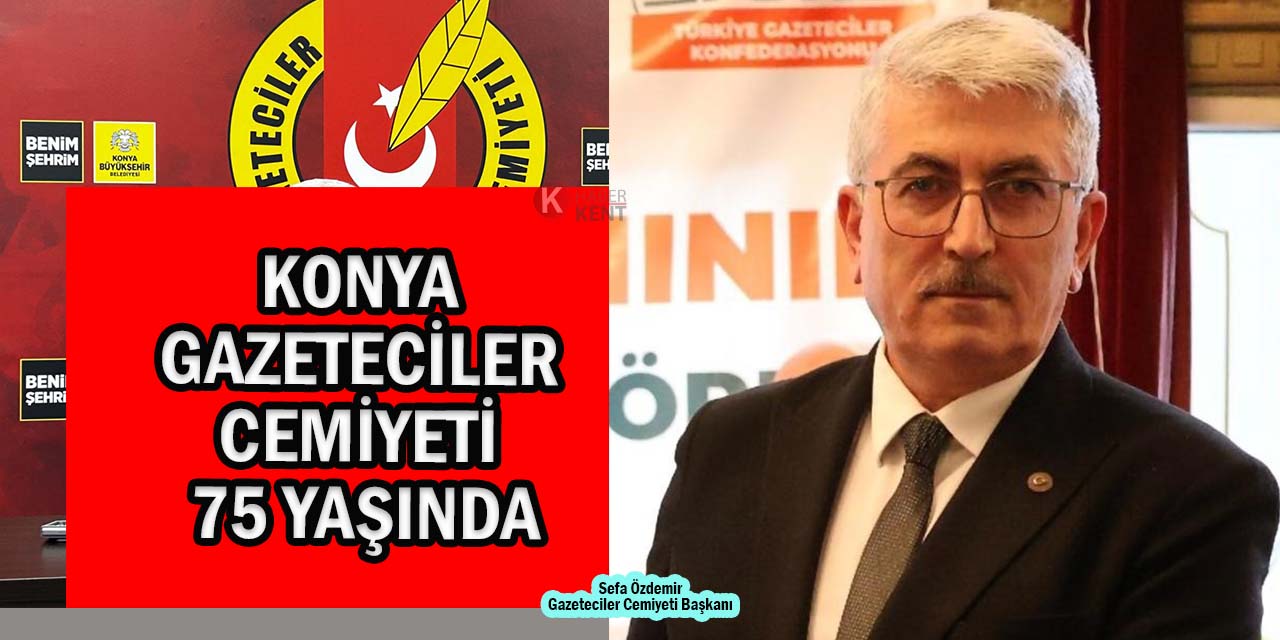 Konya Gazeteciler Cemiyeti Kuruluşunun 75. Yılını Kutluyor