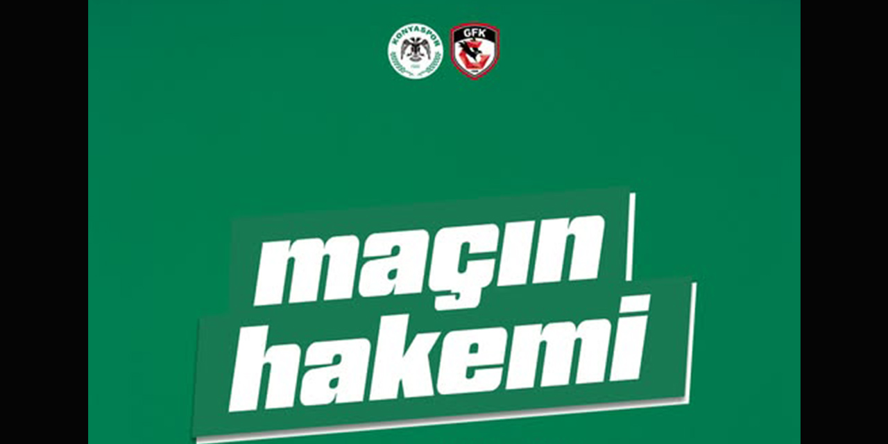 Konyaspor Gaziantep FK Maçının Hakemi Belli Oldu