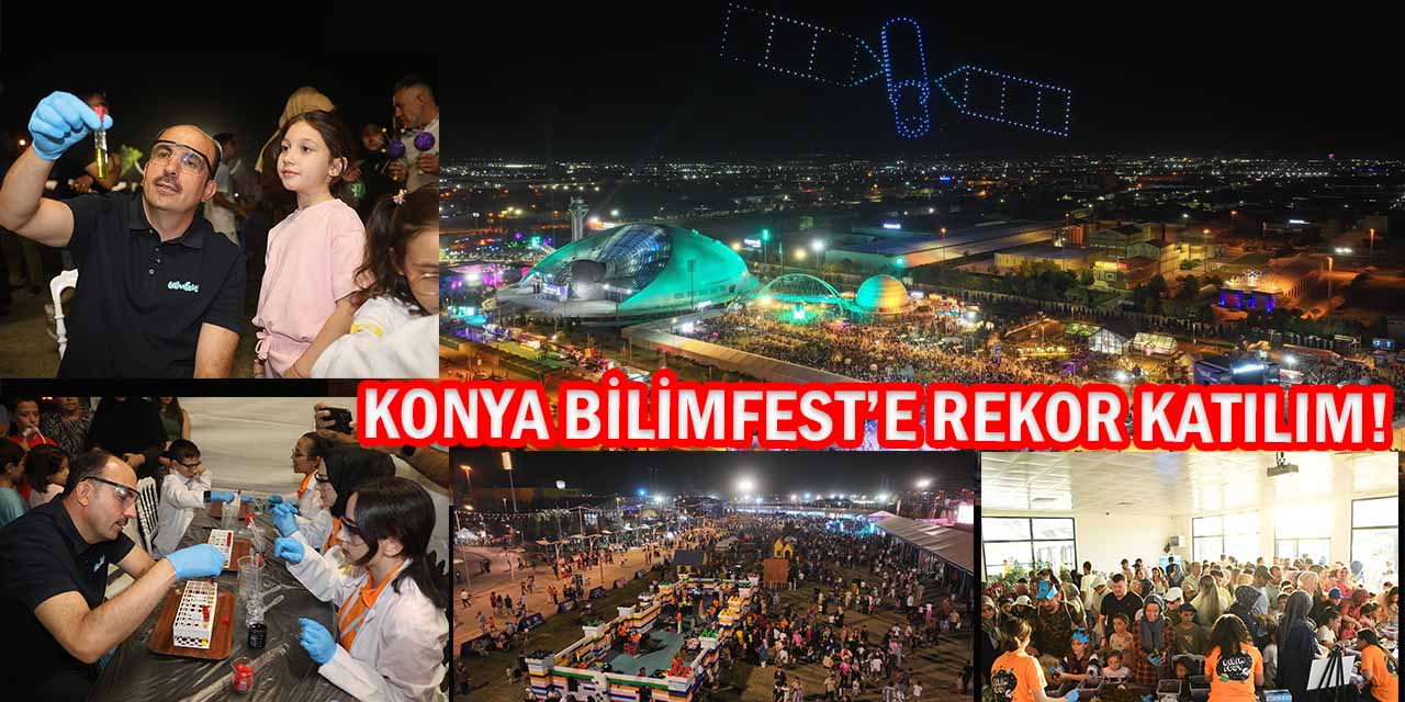 Konya Bilim Festivali’ne Rekor Katılım: 357 Bin Ziyaretçi
