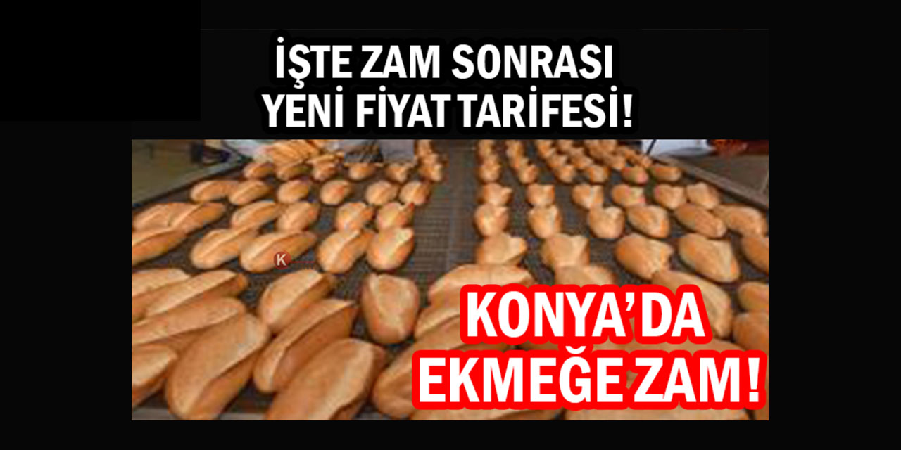 Konya’da Ekmek Yarından İtibaren Zamlı Satılacak!
