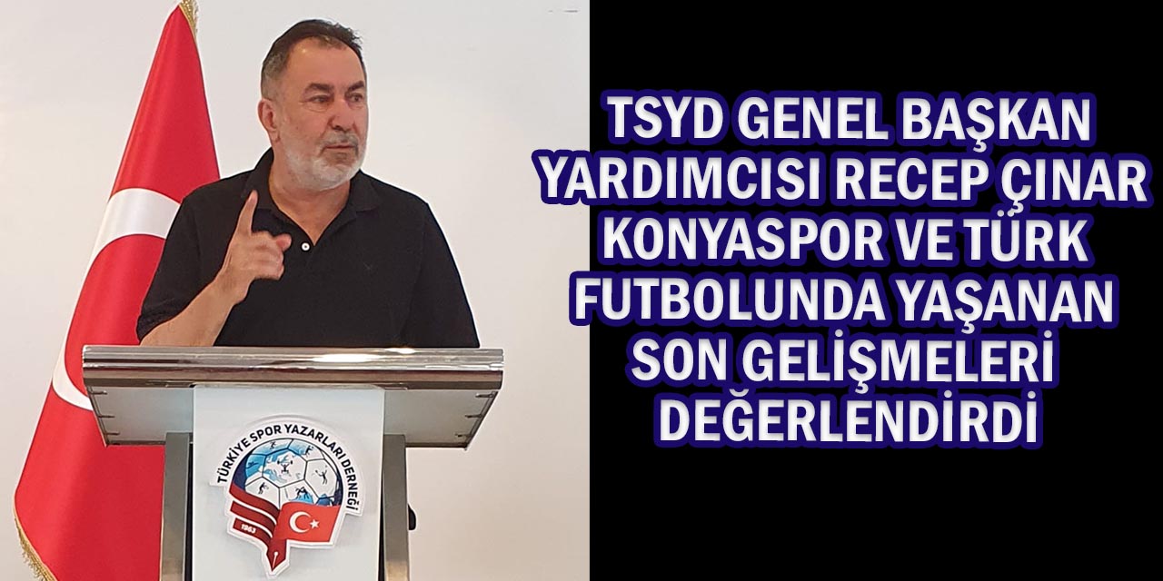 Recep Çınar: “Konyaspor’un Başarısı İçin Camia Bütünleşmeli”