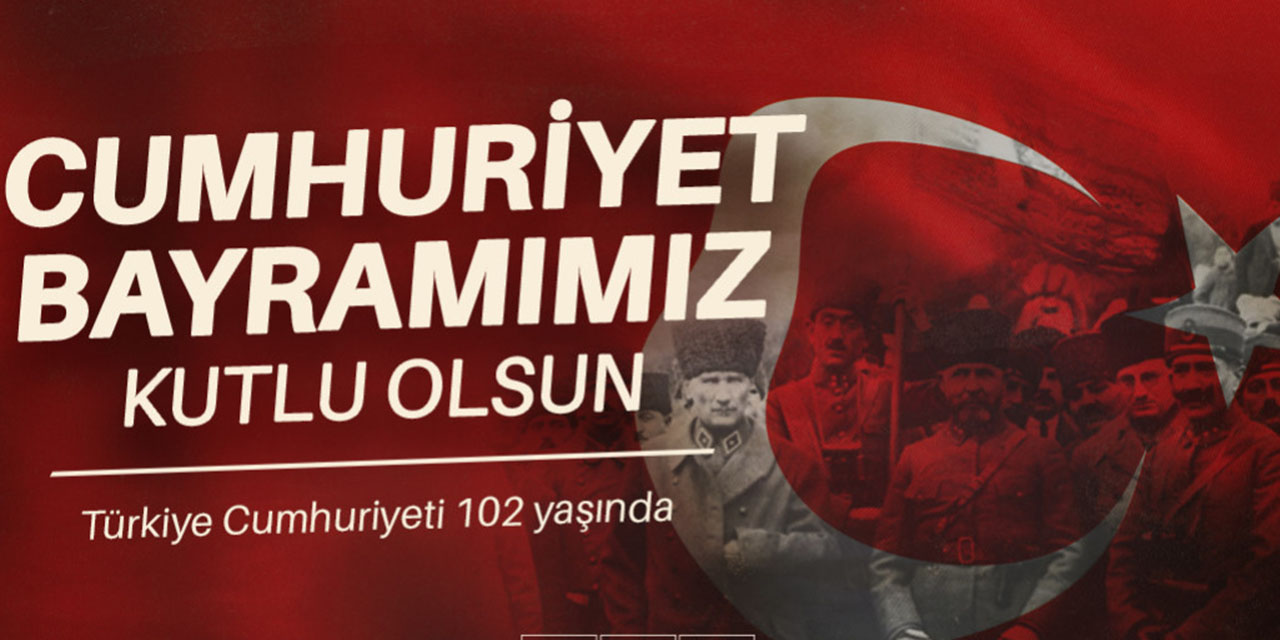 “Cumhuriyetimizin 102. Yılı Kutlu Olsun”