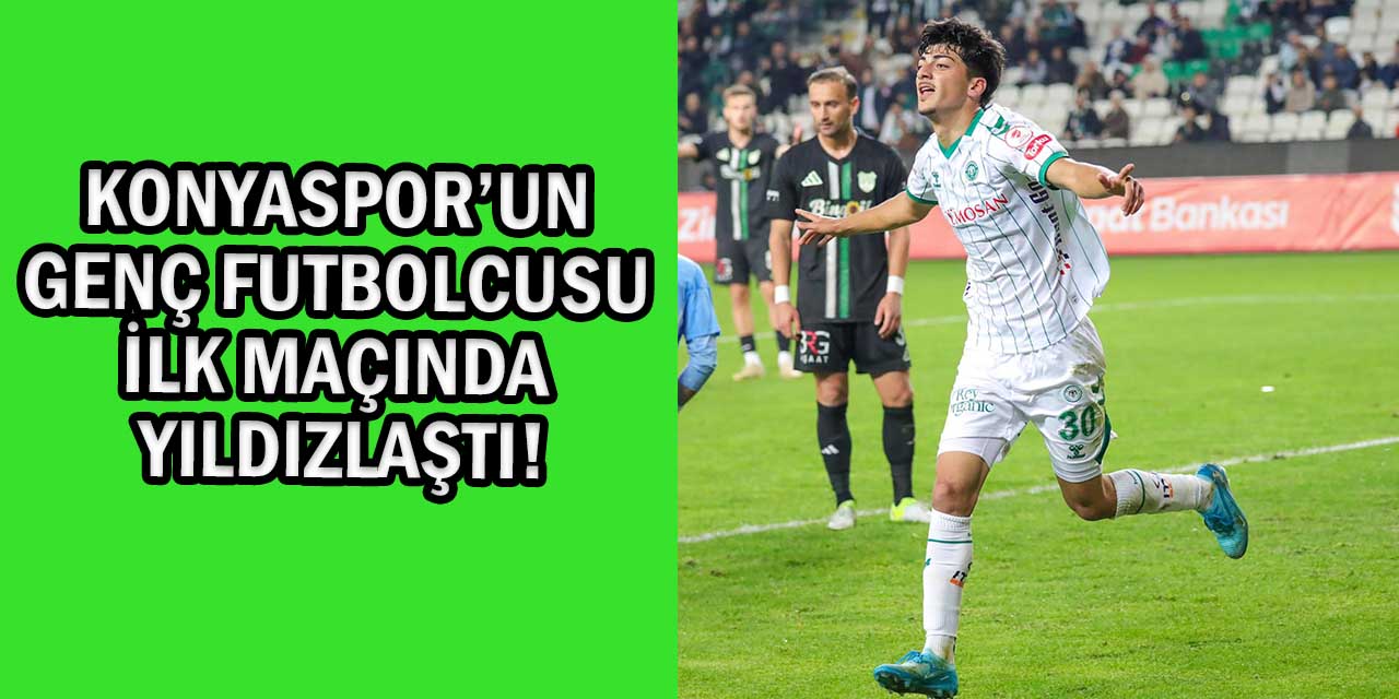 Konyaspor’un Genç Futbolcusu İlk Maçında Yıldızlaştı!
